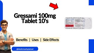 Gressami 100Mg Tablet Uses Side Effects & Dosage