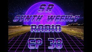 S.R. Synth Weekly Episode 38