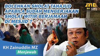 Bolehkah Sholat Tahajud Apabila Sudah Mengerjakan Sholat Witir - KH Zainuddin MZ Menjawab