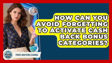 How Can You Avoid Forgetting To Activate Cash Back Bonus Categories? - Points and Perks Channel
