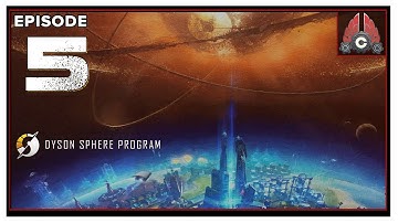 CohhCarnage Plays Dyson Sphere Program Early Access - Episode 5