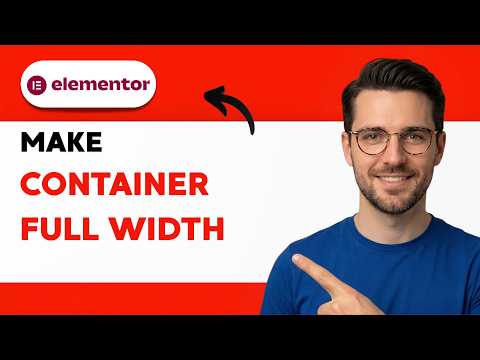 How to Make a Container Full Width in Elementor [2026 Full Guide]