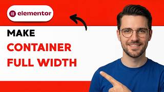 How to Make a Container Full Width in Elementor [2026 Full Guide]