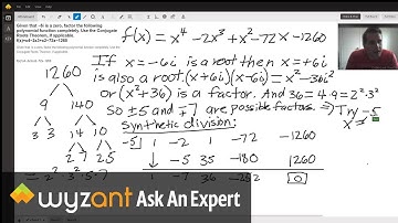 Use complex conjugate roots. Prime factorize constant term. Synthetic division. Factor polynomial.