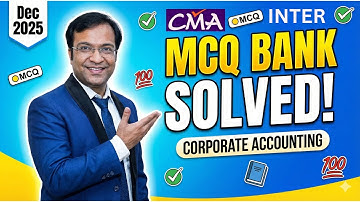 CMA Inter Corporate Accounting Dec 2025 MCQ Bank SOLVED 🔥 | 80+  by Abhimanyyu Agarrwal