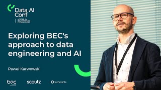 Data AI Conf 2024: Paweł Karwowski - Exploring BEC's approach to data engineering and AI