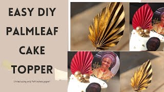 HOW TO MAKE YOUR OWN PALMLEAF CAKE TOPPER. #diy #palmleaf #caketoppers #caketoppers