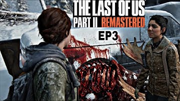 The Last of Us Part II Remastered   Shocking Gore & Intense Survival! Episode 3 Gameplay Walkthrough
