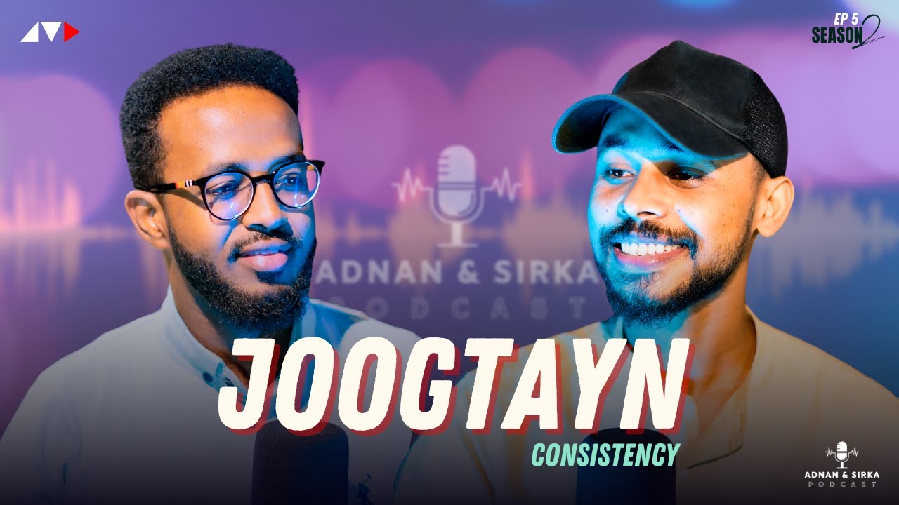 SIRTA JOOGTAYNTA | ADNAN & SIRKA PODCAST | S2E5