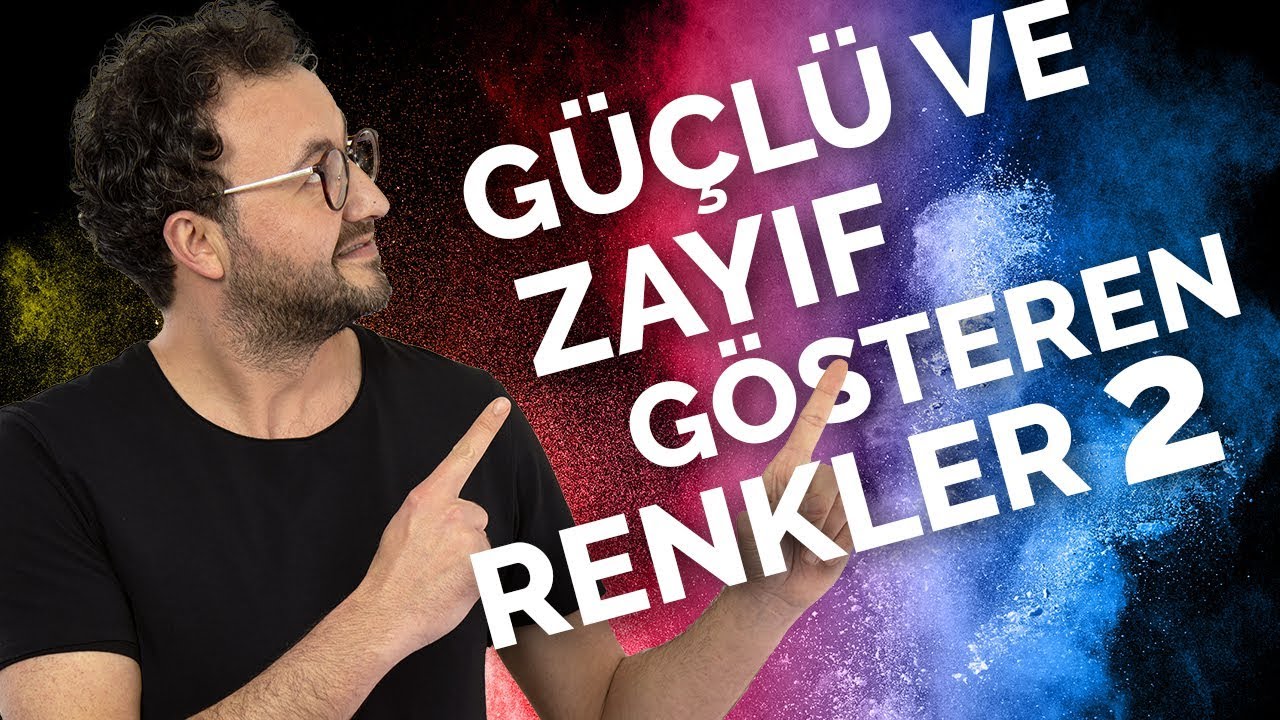 Beden Dilinde Güçlü ve Zayıf Gösteren Renkler 2.Bölüm
