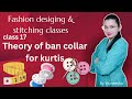 Theory of ban collar  coolar for kurties  fashion design and sewing class  class17