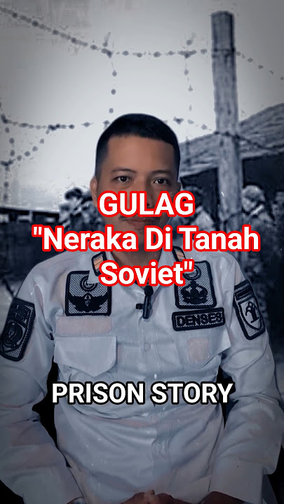 PRISON STORY Eps. 1 || GULAG || NERAKA DITANAH SOVIET- #sejarah #penjara #sovietunion #viral #story