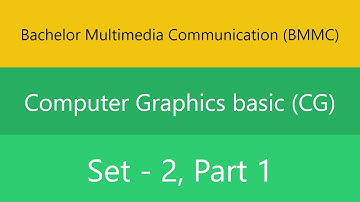 Bachelor Multimedia Communication (BMMC) | Computer Graphics basic (CG) | Set 2 | Part 1 | Quiz
