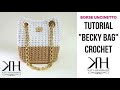 TUTORIAL "Becky Bag" UNCINETTO - BORSA A SECCHIELLO CON OCCHIELLI - PUNTO FOGLIA ● Katy Handmade