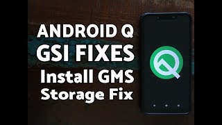 Android Q GSI Bug Fixes; App Crashing (Install GMS) & Storage Fix