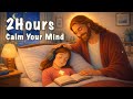 Bible Songs for Sleep &amp; Calm Your Mind | Peaceful Christian Worship Songs to Ease Anxiety