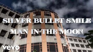 Silver Bullet Smile - Man In The Moon