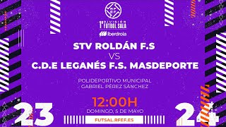 Primera Fútbol Sala Iberdrola | J27 | STV Roldán - CD Leganés