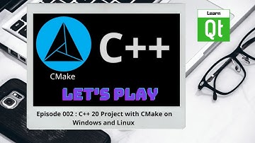 CMake-Episode 002 : C++ 20 Project with CMake on Windows and Linux | CMake Starts Here