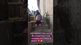 PARABÉNS PRA VOCÊ NA SANFONA COM YASMIN VICTÓRIA 8 ANOS ❤️🪗🎼🎵🎶
