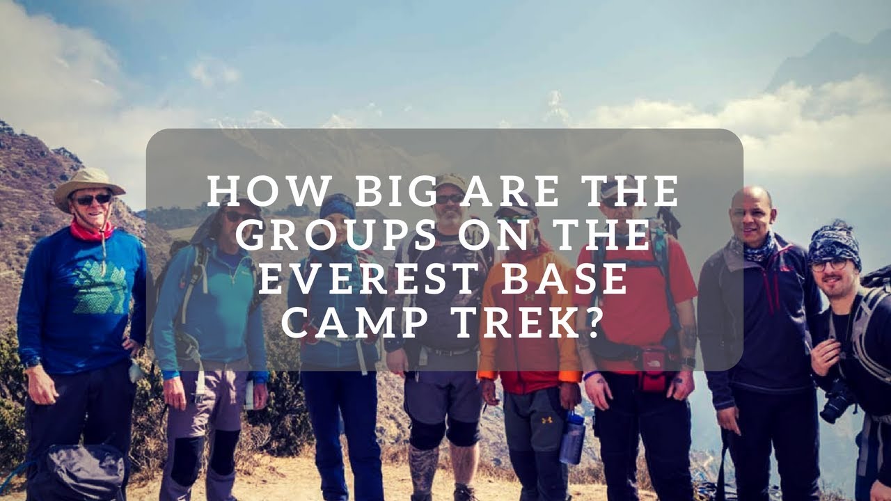 How big are the groups on the Everest Base Camp trek