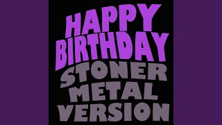 Happy Birthday (Stoner Metal Version)