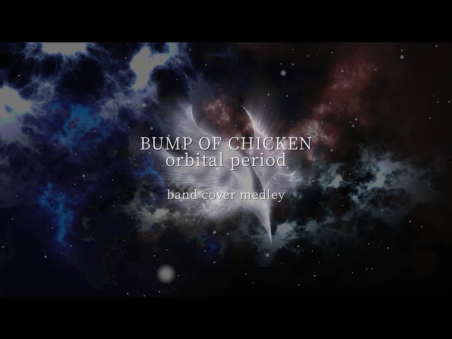 BUMP OF CHICKEN/orbital period band cover medley - YouTube