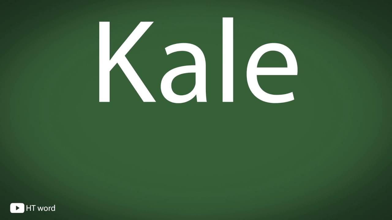 How to pronounce Kale YouTube