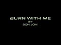 Bon Jovi - &quot; Burn With Me &quot; (Music Video)