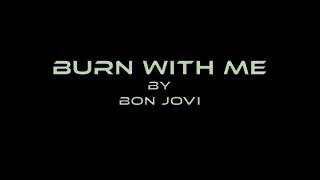 Bon Jovi - " Burn With Me " (Music Video)