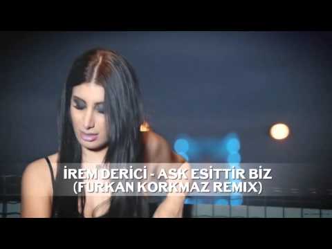 İrem Derici - Aşk Eşittir Biz (Furkan Korkmaz Remix)