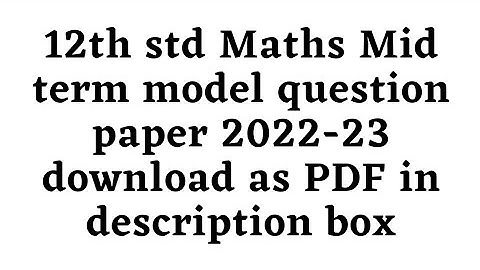 12th std Maths Mid term model question paper 2022-23 download as PDF in description box