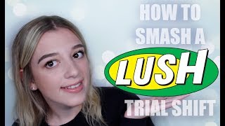 HOW TO SMASH A LUSH TRIAL SHIFT • Melody Collis