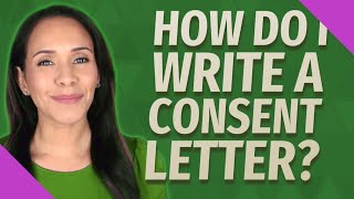 How do I write a consent letter?