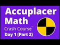 Accuplacer Math Crash Course - Day 1 (Part 2) The BEST Accuplacer Math Test Prep!