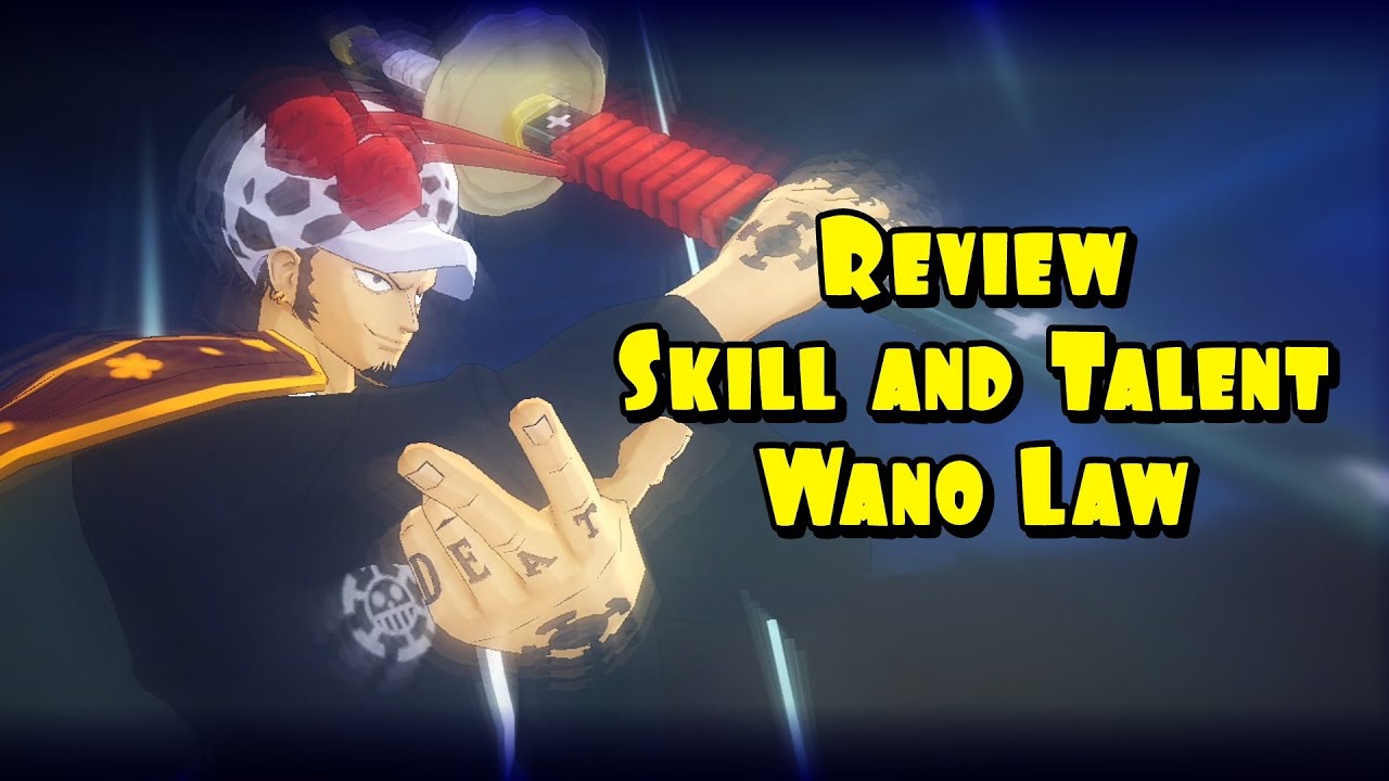 Review Skill and Talent Wano Law One Piece Burning Will 