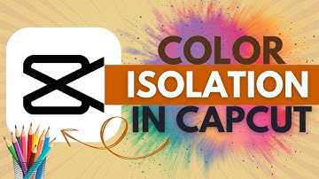 How to Do Color Isolation Effect CapCut - CapCut Tutorial