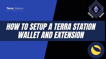 How to set up a Terra station wallet and Extension Tutorial - 2021