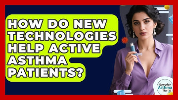 How Do New Technologies Help Active Asthma Patients? - Everyday Asthma Tips