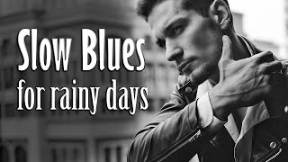 Slow Blues for Rainy Days - Relaxing Rock Ballads and Blues Music