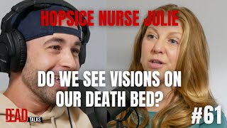 Can we see dead relatives before dying? With Hospice Nurse Julie