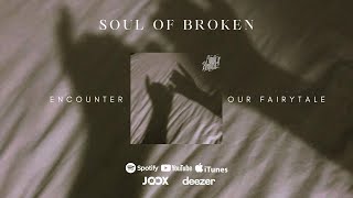 Soul Of Broken - Encounter (Our Fairytale) Official Audio Stream