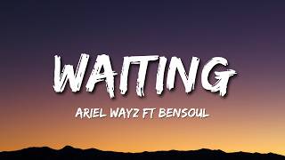 Waiting By Ariel Wayz ft. Bensoul (Lyrics Video)