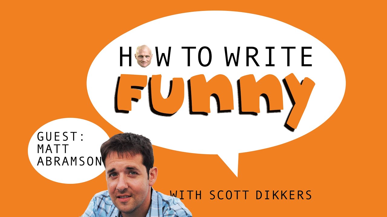 How to Write Funny podcast, Episode 20: Matt Abramson Interview