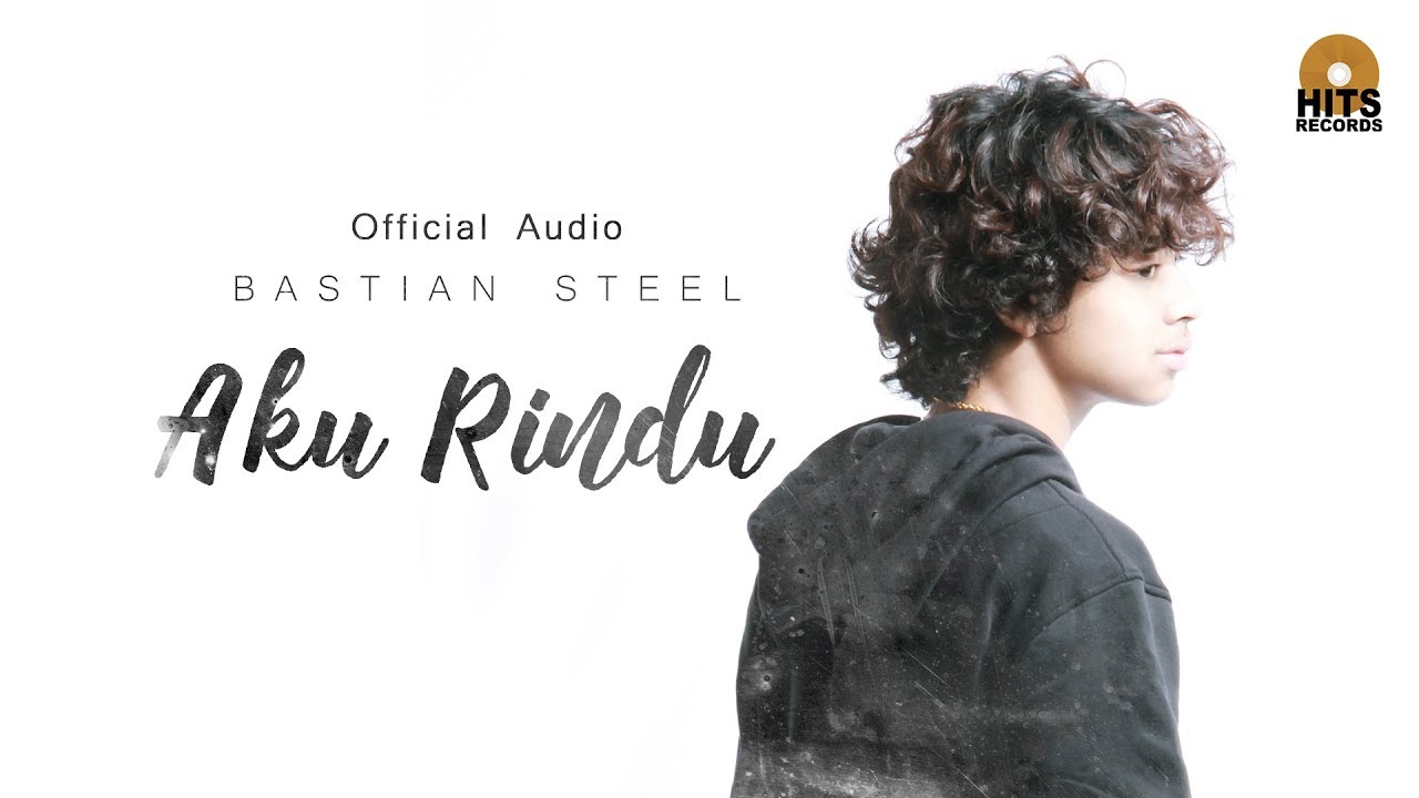 Bastian Steel   Aku Rindu Official Audio