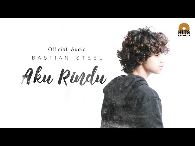 Bastian Steel - Aku Rindu (Official Audio) class=