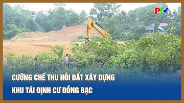 Cưỡng chế thu hồi đất xây dựng khu tái định cư Đồng Bạc