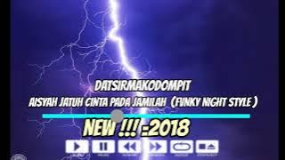 Download lagu DATSIRMAKODOMPIT - AISYAH JATUH CINTA PADA JAMILAH (FVNKY NIGHT STYLE) =2018
