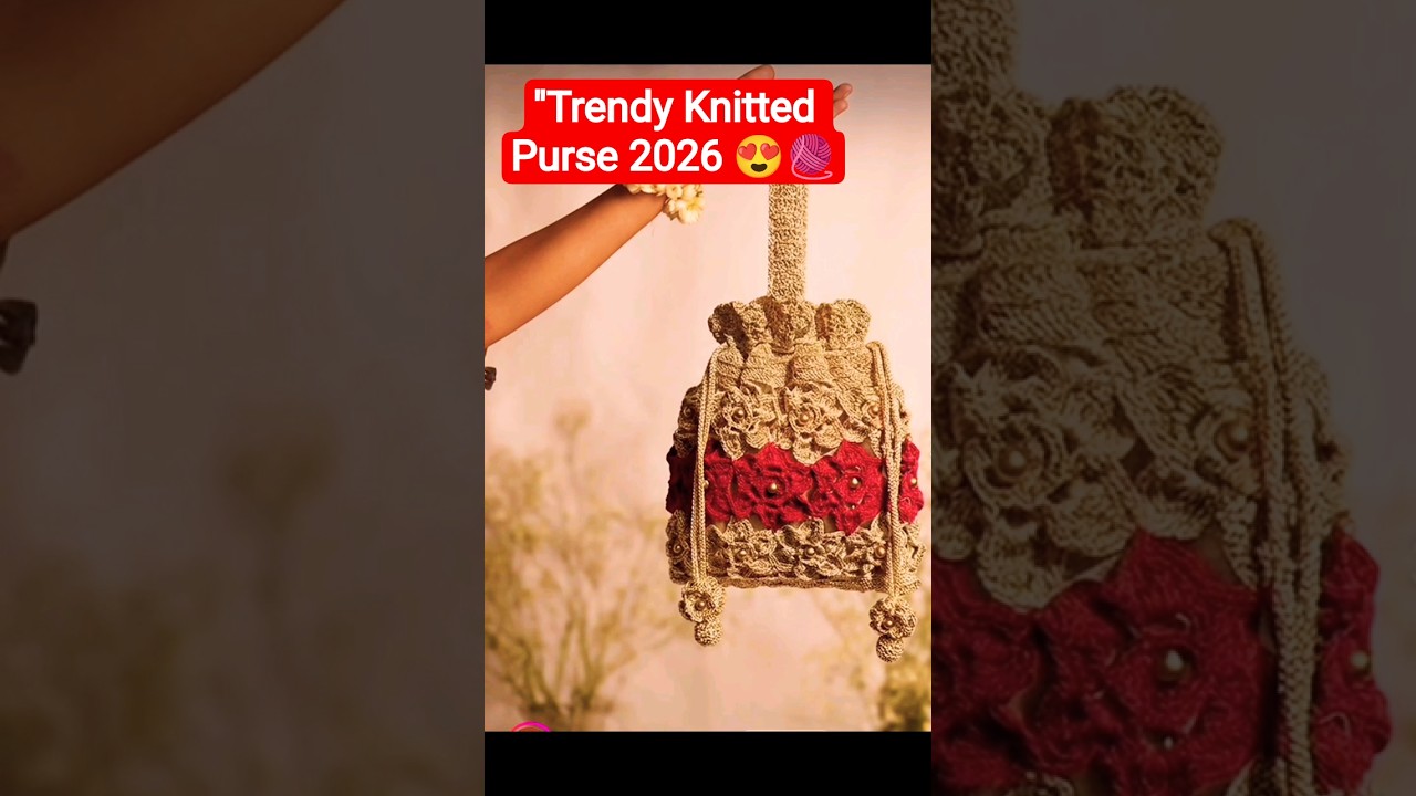 "Knitted Purse Designs 2026 | Trendy Handmade Bags You’ll Love 😍🧶"