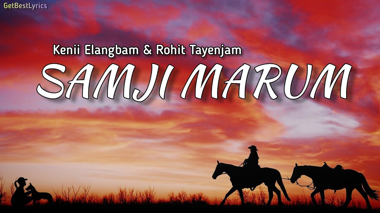 Samji Marum Lyrics   Kenii Elangbam  Rohit Tayenjam  Musi Musi Ngalliba  New Manipuri Song 2021